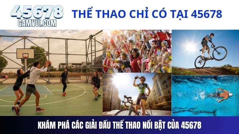 Khám phá các giải đấu thể thao nổi bật của 45678