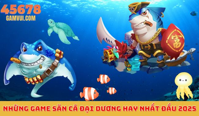 Hình ảnh đại diện của những game săn cá đại dương hay nhất đầu 2025, mang đến trải nghiệm sống động dưới lòng biển.