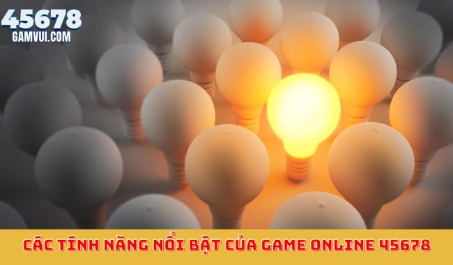 Các Tính Năng Nổi Bật Của Game Online 45678