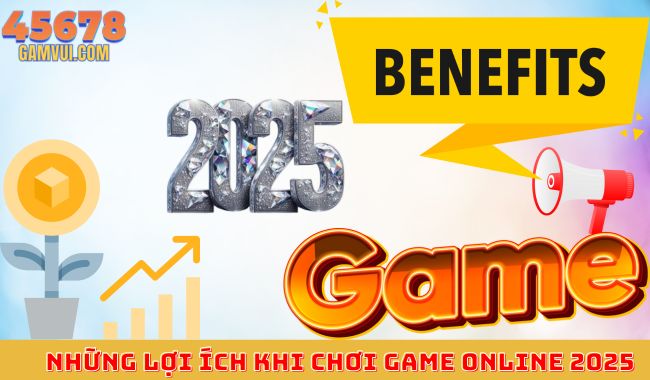 Những lợi ích khi chơi game online 2025
