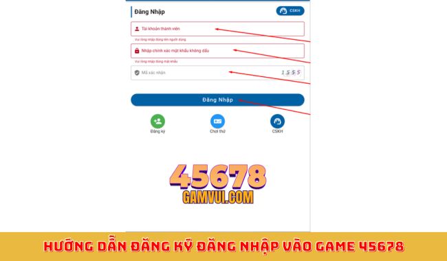 Hướng dẫn đăng ký đăng nhập vào game 45678 Hướng dẫn đăng ký đăng nhập vào game 45678