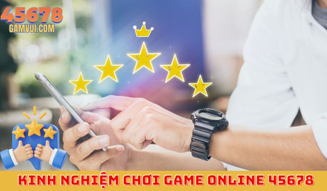 Kinh Nghiệm Chơi Game Online 45678 Kinh Nghiệm Chơi Game Online 45678
