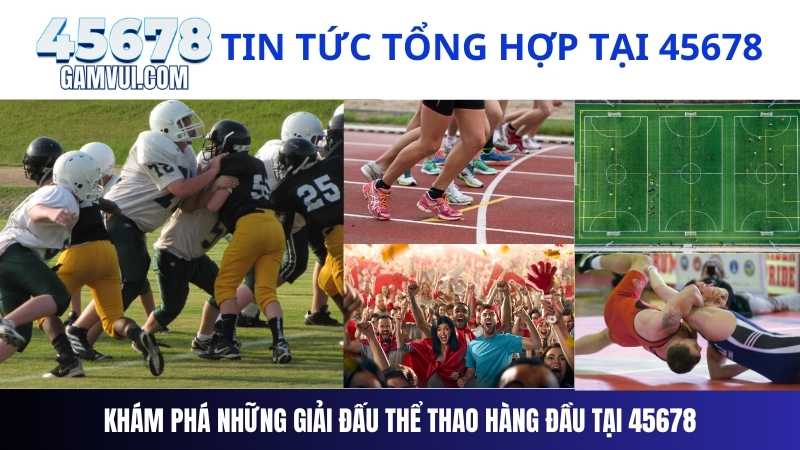 Khám Phá Những Giải Đấu Thể Thao Hàng Đầu Tại 45678