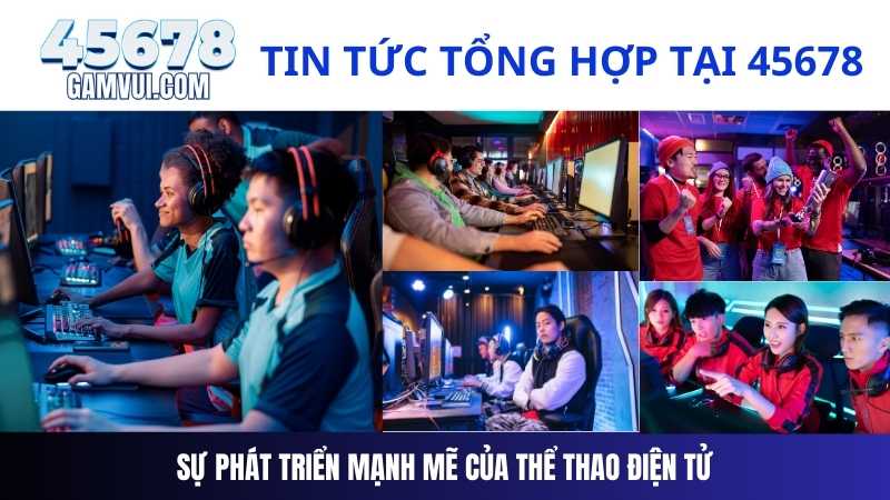 Sự Phát Triển Mạnh Mẽ Của Thể Thao Điện Tử