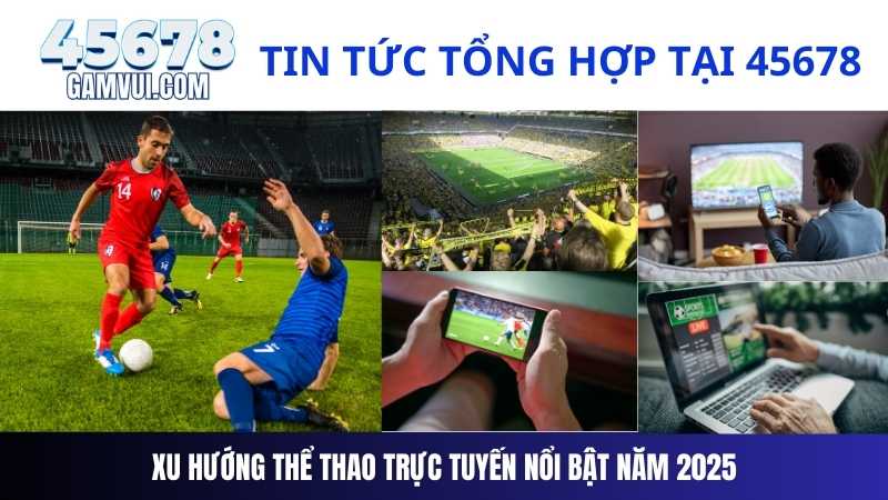 Xu Hướng Thể Thao Trực Tuyến Nổi Bật Năm 2025